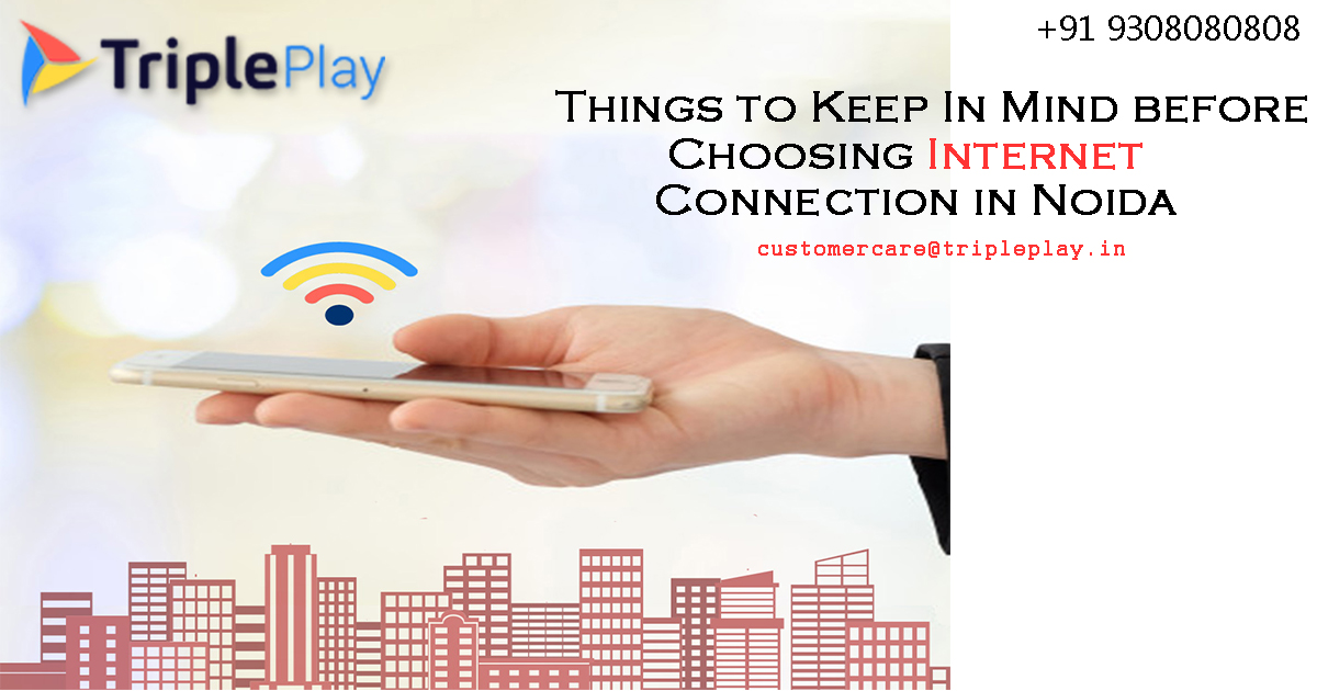Things to Keep In Mind before Choosing Internet Connection in Noida